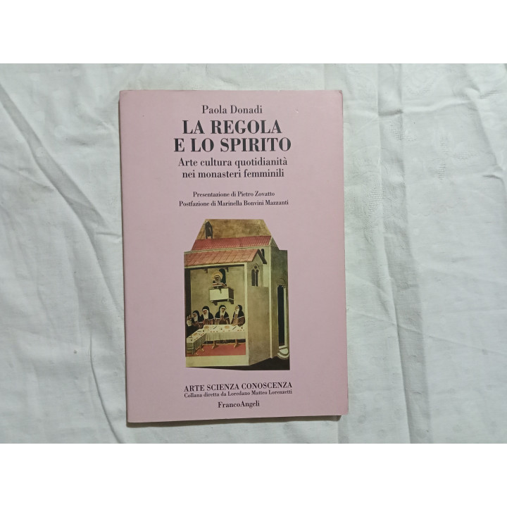 Paola Donadi. La regola e lo spirito. Arte cultura quotidianità nei monasteri femminili
