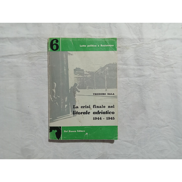 Teodoro Sala. La crisi finale nel litorale Adriatico 1944-1945
