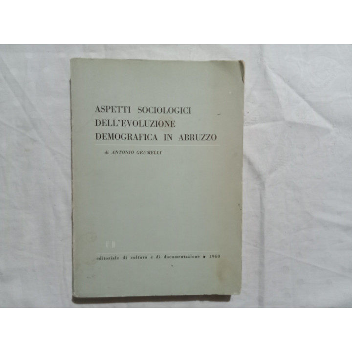 Antonio Grumelli. Aspetti sociologici dell’evoluzione demografica in Abruzzo