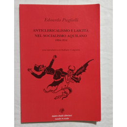 Edoardo Puglielli. Anticlericalismo e laicità nel socialismo aquilano 1894-1914