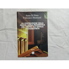 Anna di Noto Francesco Montuori. La costruzione della nuova scena prospettica nel Teatro all’antica di Sabbioneta