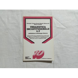 Urbanistica incostituzionale n° 2. G.Campos Venuti, M.Martuscelli, S.Rodotà