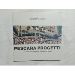 Alessandro Sonsini. Pescara progetti la costruzione appropriata dell’area golenale