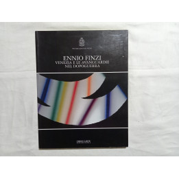 Ennio Finzi. Venezia e le avanguardie nel dopoguerra. Autori vari a cura di Gianni Granzotto