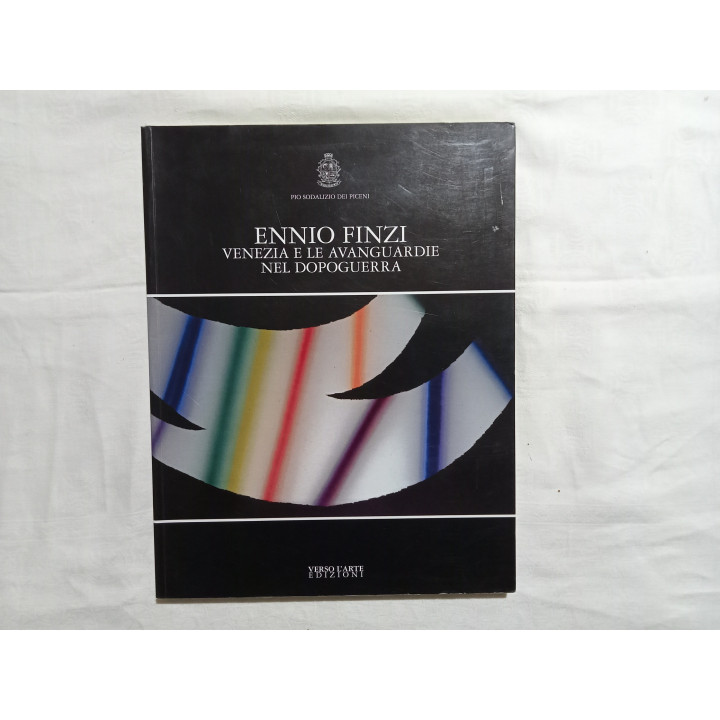 Ennio Finzi. Venezia e le avanguardie nel dopoguerra. Autori vari a cura di Gianni Granzotto