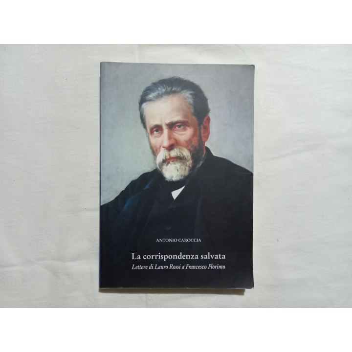 Antonio Caroccia. La corrispondenza salvata. Lettere di Lauro Rossi a Francesco Florino