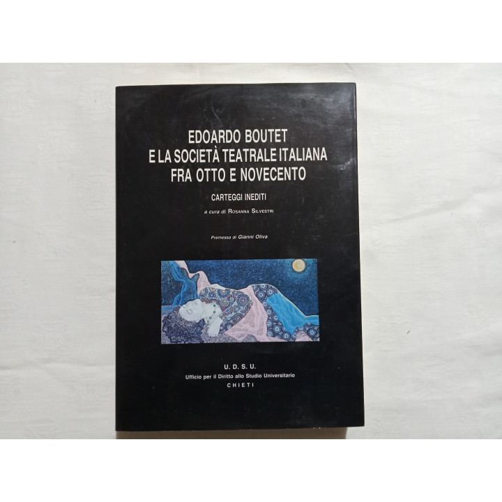 Edoardo Boutet e la società teatrale italiana fra Otto e Novecento Carteggi inediti a cura di Rosanna Silvestri