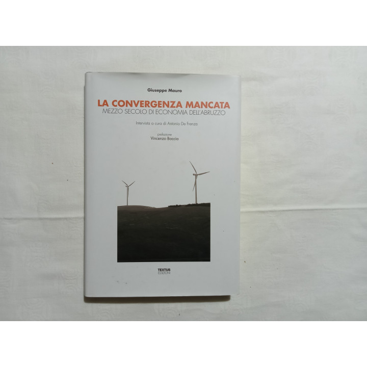 Giuseppe Mauro. La convergenza mancata. Mezzo secolo di economia dell’Abruzzo