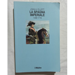 John H.Elliott. La Spagna Imperiale 1469-1716