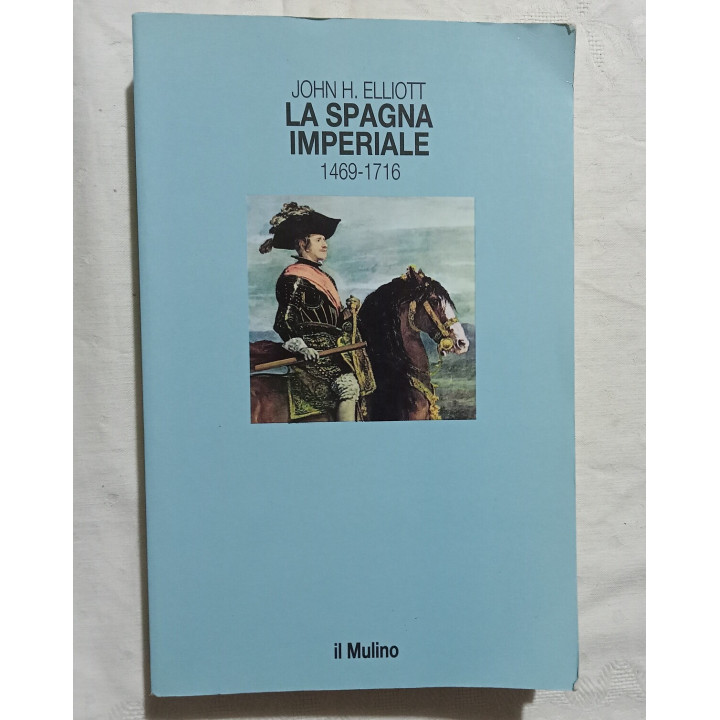 John H.Elliott. La Spagna Imperiale 1469-1716