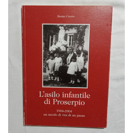 Bruno Cocco. L’asilo infantile di Proserpio 1904-2004 un secolo di vita di un paese