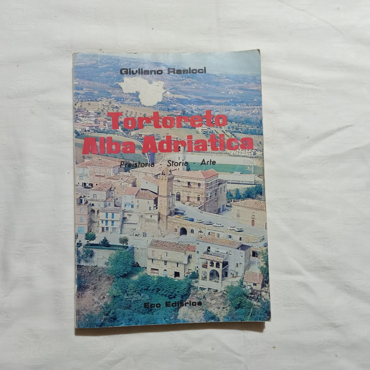 Giuliano Rasicci Tortoreto Alba Adriatica Preistoria Storia Arte