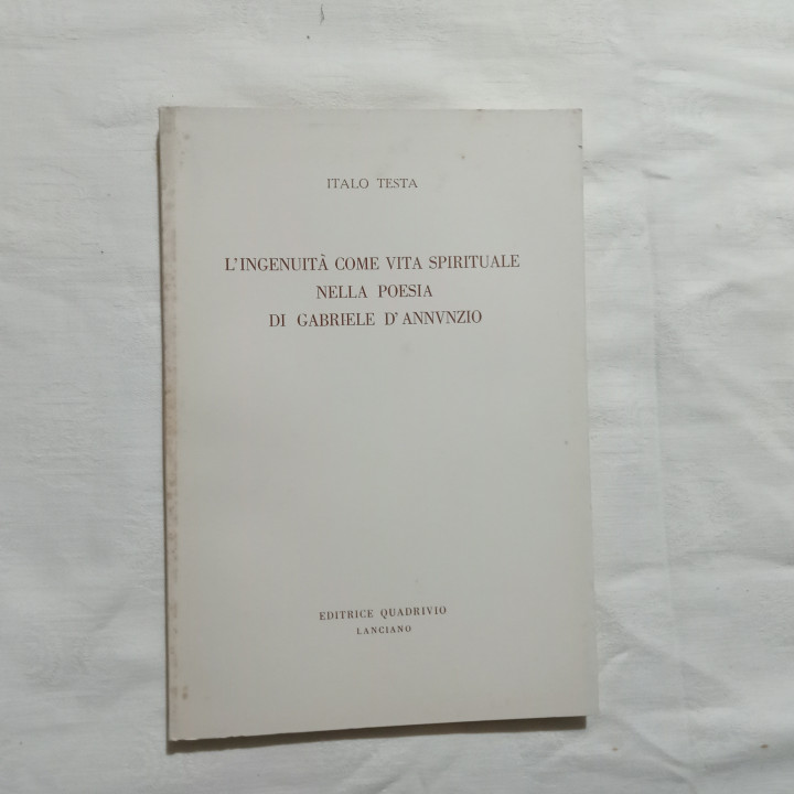 Italo Testa L’ingenuità come vita spirituale nella poesia di Gabriele D’Annunzio