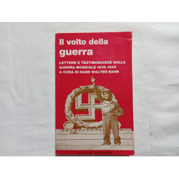 Il volto della guerra. Lettere e testimonianze sulla seconda guerra mondiale  a cura di Hans Walter Bahr