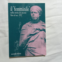 Secondo Balena Il “femminile” nella storia del Piceno fino al sec.XIV
