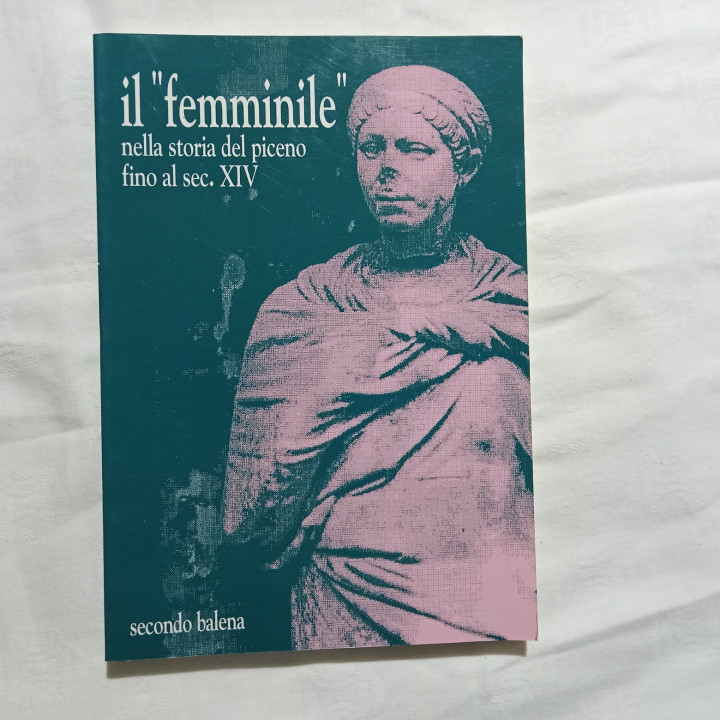 Secondo Balena Il “femminile” nella storia del Piceno fino al sec.XIV