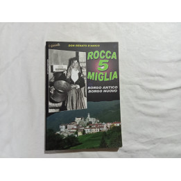 Don Renato D’Amico. Rocca 5 Miglia. Borgo Antico, Borgo Nuovo