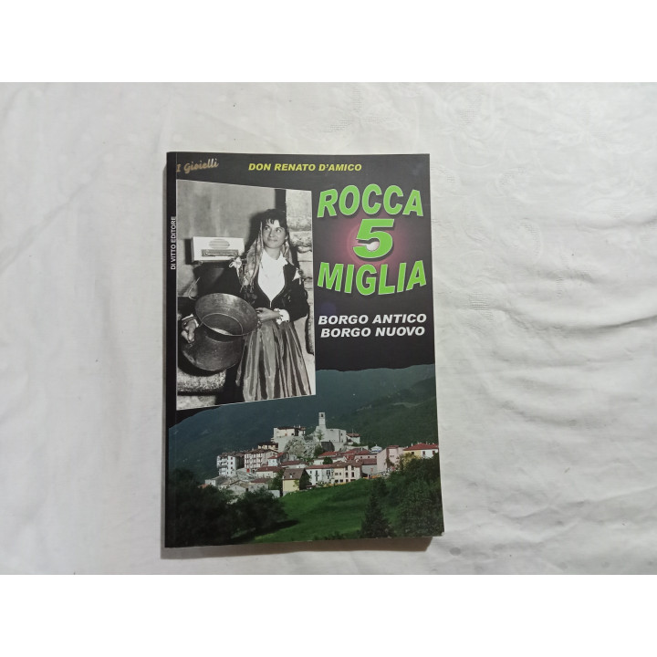 Don Renato D’Amico. Rocca 5 Miglia. Borgo Antico, Borgo Nuovo