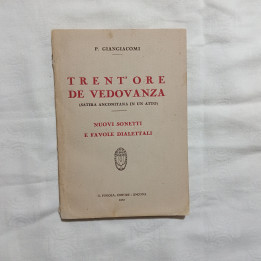 P.Giangiacomi Trent’ore de Vedovanza (satira anconitana in un atto) Nuovi sonetti e favole dialettali