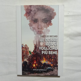 Enrico De Boccard Le donne non ci vogliono più bene