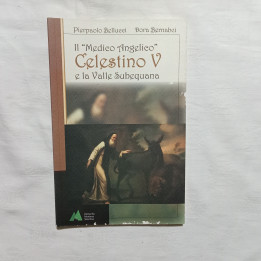 Pierpaolo Bellucci Dora Bernabei Il “Medico Angelico” Celestino V e la valle Subequana