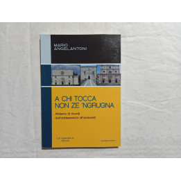 Mario Angelantoni. A chi tocca non ze ‘ngrugna