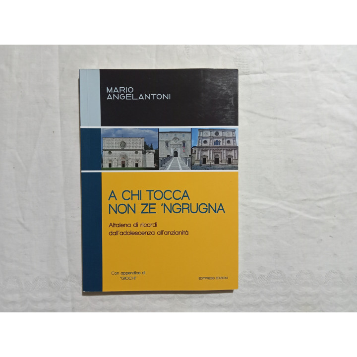 Mario Angelantoni. A chi tocca non ze ‘ngrugna