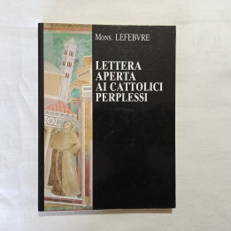 Mons Lefebvre Lettera aperta ai cattolici perplessi
