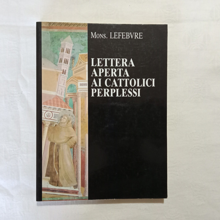 Mons Lefebvre Lettera aperta ai cattolici perplessi