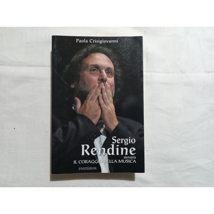 Paola Crisgiovanni. Sergio Rendine ovvero il coraggio della musica