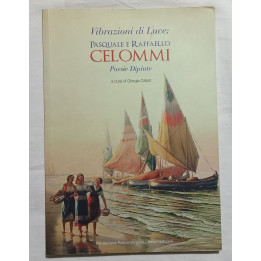 Vibrazioni di luce:Pasquale e Raffaele Celommj. Poesie dipinte  a cura di Giorgia Calisti