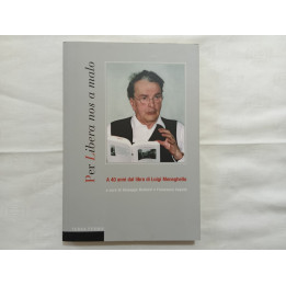 Per "Libera nos a malo". A 40 anni dal libro di Luigi Meneghello. A cura di Giuseppe Barbieri e Francesca Caputo