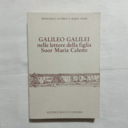 F. Saverio M. Rossi Galileo Galilei nelle lettere della figlia Suor Maria Celeste