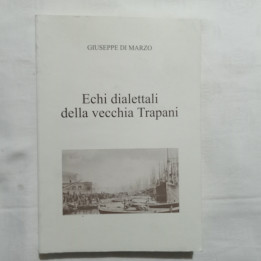 Giuseppe Di Marzo Echi dialettali della vecchia Trapani