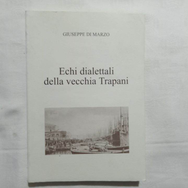 Giuseppe Di Marzo Echi dialettali della vecchia Trapani