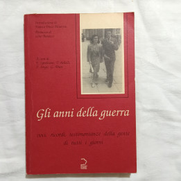Chieti Gli anni della guerra Voci, ricordi, testimonianze della gente di tutti i giorni