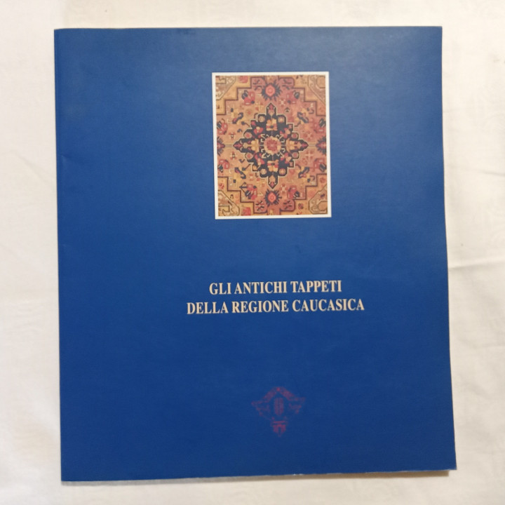 Coen & Pieroni Gli antichi tappeti della Regione Caucasica A cura di Federica Coen