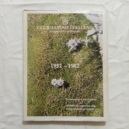 Guardiagrele Club Alpino Italiano 1952-1982 Testimonianze di vita sezionale