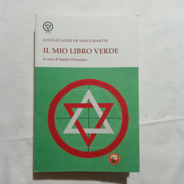 Louis-Claude De Saint-Martin Il Mio Libro Verde A cura di Enrico Proserpio