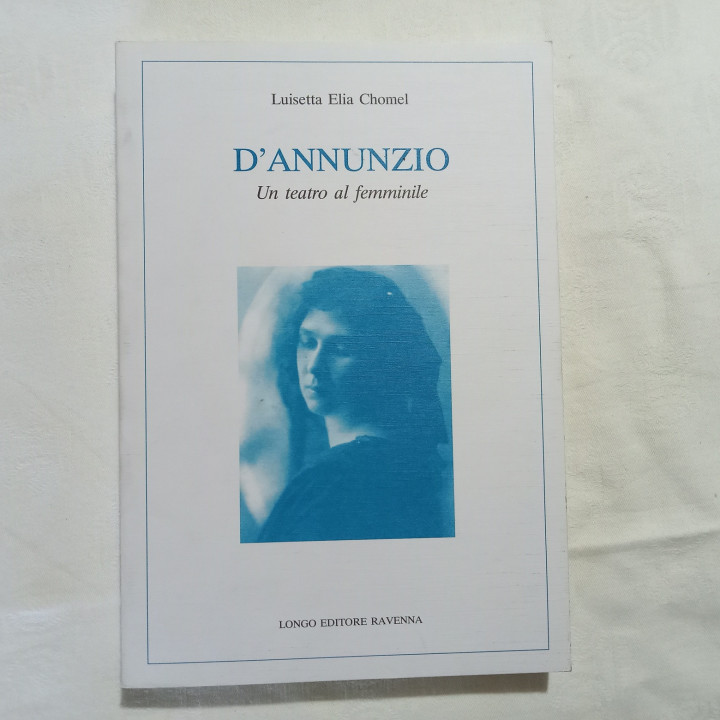 Luisetta Elia Chomel D’Annunzio Un teatro al femminile
