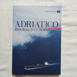 Adriatico risorsa d’Europa    A cura di Rosario Pavia Autori vari