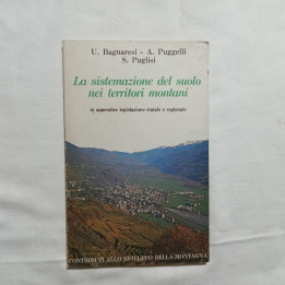 La sistemazione del suolo nei territori montani U.Bagnaresi A.Puggelli S.Puglisi
