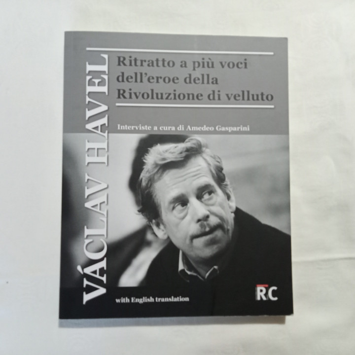 Vàclav Havel Ritratto a più voci dell’eroe della rivoluzione di velluto Interviste a cura di Amedeo Gasparini