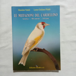 Massimo Natale Leone Giuliano Pidalà Le mutazioni del cardellino Genetica-Allevamento-Selezione
