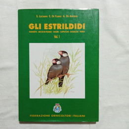 S.Lucarini E.De Flavis A.De Angelis Gli Estrildidi Nonnette-Becchi di piombo-Passeri-Cappuccini-Donacole-Padda Vol I