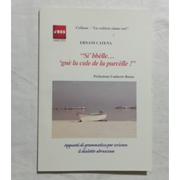 Ernani Catena: “Si’ bbèlle ‘gne lu cule de lu purcèlle!”. Prefazione Umberto Russo