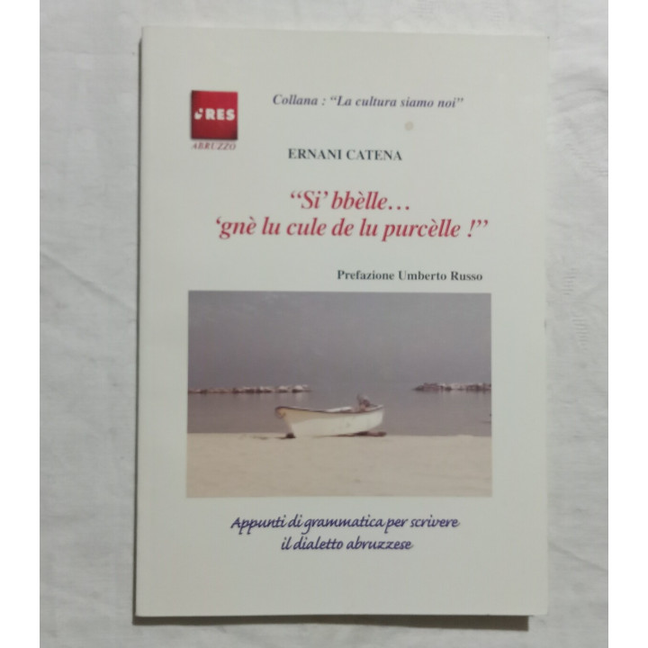 Ernani Catena: “Si’ bbèlle ‘gne lu cule de lu purcèlle!”. Prefazione Umberto Russo