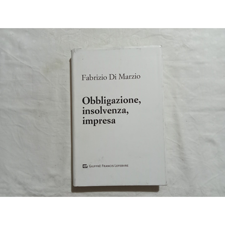 Fabrizio Di Marzio. Obbligazione, insolvenza, impresa