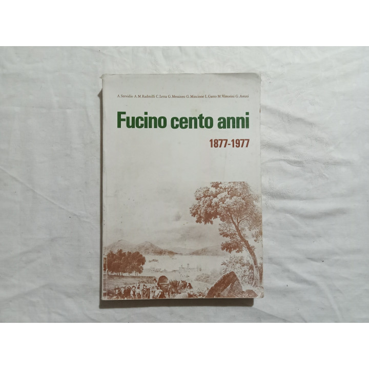Fucino Cento Anni. Atti del “Centenario” 1877-1977