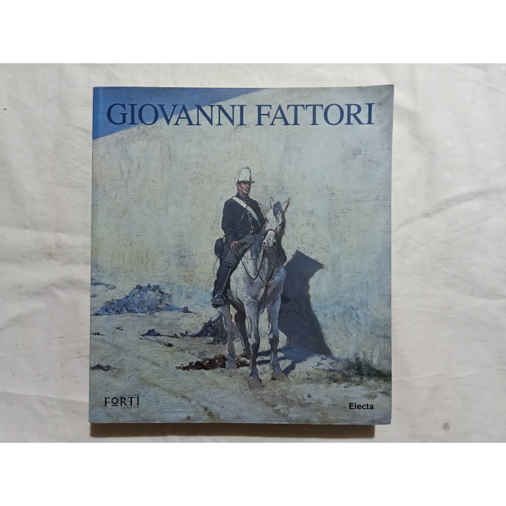 Giovanni Fattori. A cura di Andrea Baboni e Giorgio Cortenova